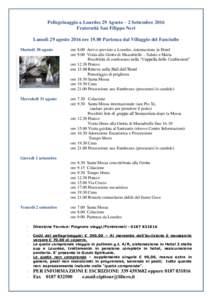Pellegrinaggio a Lourdes 29 Agosto – 2 Settembre 2016 Fraternità San Filippo Neri Lunedì 29 agosto 2016 orePartenza dal Villaggio del Fanciullo Martedì 30 agosto  ore 8.00 Arrivo previsto a Lourdes, sistemazi