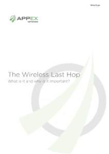 White Paper  Background Today’s Internet is wireless. Comcast, Level 3 and AT&T may provide the connections into your home, but the last hop to your device is more often than not a wireless one, whether it is the last