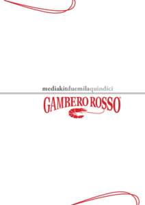 mediakitduemilaquindici  Chi siamo. Gambero Rosso è leader editoriale italiano indiscusso nel mondo del food & wine.