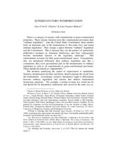 SUPERSTATUTORY INTERPRETATION Guy-Uriel E. Charles & Luis Fuentes-Rohwer INTRODUCTION There is a category of statutes with constitutional or quasi-constitutional properties. These statutes function more like consti