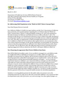 March 31, 2015 Department of Health Care Services (DHCS) Waiver Renewal Attn: Mari Cantwell, Chief Deputy Director Health Care Programs PO Box, MS 0000 Sacramento, CAVia email: 