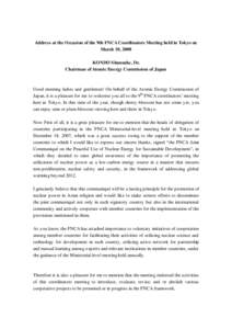 Address at the Occasion of the 9th FNCA Coordinators Meeting held in Tokyo on March 10, 2008 KONDO S hunsuke, Dr. Chairman of Atomic Energy Commission of Japan  Good morning ladies and gentlemen! On behalf of the Atomic 