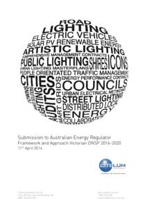 Submission to Australian Energy Regulator Framework and Approach Victorian DNSP[removed]11th April 2014 Citelum Australia Pty Ltd 13,49-55 Riverside Ave Werribee, VIC