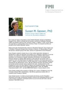 Curriculum Vitae  Susan M. Gasser, PhD Director of the Friedrich Miescher Institute for Biomedical Research