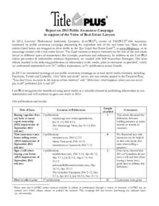 Report on 2013 Public Awareness Campaign in support of the Value of Real Estate Lawyers In 2013, Lawyers’ Professional Indemnity Company (LAWPRO®), owner of TitlePLUS® title insurance, continued its public awareness 