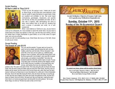 Epistle Reading St Paul’s Letter to Titus 3:8-15 TITUS, my son, the saying is sure. I desire you to insist on these things, so that those who have believed in God may be careful to apply themselves to good deeds; these