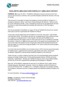 NEWS RELEASE  RURAL/METRO AMBULANCE WINS FAIRFIELD 911 AMBULANCE CONTRACT FAIRFIELD, Ala. (Aug. 22, 2013) – Rural/Metro Ambulance is proud to announce that it has won the new contract by unanimous vote to provide emerg