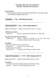 The 40th JAIF Annual Conference Session Themes and Contents Keynote Theme: Advancing Nuclear Energy Harmonized with Non-proliferation: Fuel Cycle for Japan and the Global Challenges for the Future