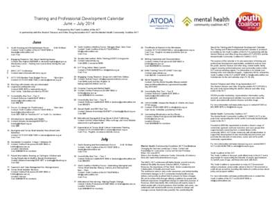 Training and Professional Development Calendar June – July 2014 Produced by the Youth Coalition of the ACT In partnership with the Alcohol Tobacco and Other Drug Association ACT and the Mental Health Community Coalitio