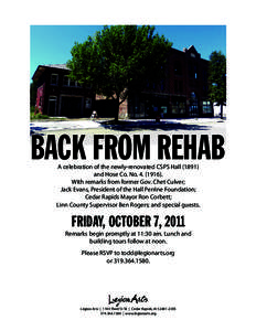 BACK FROM REHAB A celebration of the newly-renovated CSPS Hall[removed]and Hose Co. No[removed]With remarks from former Gov. Chet Culver; Jack Evans, President of the Hall Perrine Foundation; Cedar Rapids Mayor Ron Co