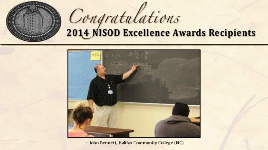 —John Bennett, Halifax Community College (NC)  —Tina Curry, Halifax Community College (NC) I am inspired by the students who seek assistance in Student Support Services.