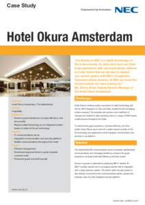 Case Study  Hotel Okura Amsterdam ‘‘It’s thanks to NEC’s in-depth knowledge of the hotel industry, its dedicated team and their huge experience with communications systems