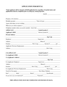 APPLICATION FOR RENTAL *Each applicant will be charged a $25.00 application fee regardless of marital status and applications must be completed prior to seeing any rental properties. DATE ________________________  Proper