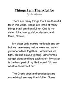 Things I am Thankful for  By: Sara D’Anna    There are many things that I am thankful  for in this world. These are three of many 