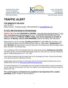 TRAFFIC ALERT FOR IMMEDIATE RELEASE July 18, 2014 News Contact: Kimberly Qualls, ([removed]or [removed] K-7/U.S. 169/151st Street & I-35 Interchange EXPECT DELAYS! 24/7 WEEKEND CLOSURES: Lane and ramp closur