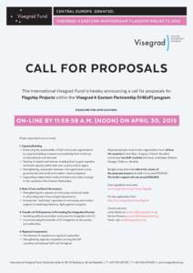 CENTRAL EUROPE. GRANTED. VISEGRAD 4 EASTERN PARTNERSHIP FLAGSHIP PROJECTS 2015 CALL FOR PROPOSALS The International Visegrad Fund is hereby announcing a call for proposals for Flagship Projects within the Visegrad 4 East