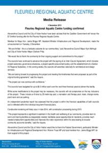 Media Release 4 December 2013 Fleurieu Regional Aquatic Centre funding confirmed Alexandrina Council and the City of Victor Harbor have been advised that the Coalition Government will honour the $7.5million funding offer