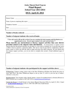 Alaska Migrant Book Program  Final Report School Year[removed]DUE: April 25, 2014 District Name: _____________________________________________________________________