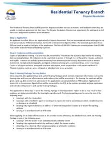 Dispute Resolution  The Residential Tenancy Branch (RTB) provides dispute resolution services to tenants and landlords when they are unable to reach an agreement on their own. The Dispute Resolution Process is an opportu