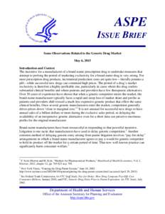 ASPE ISSUE BRIEF Some Observations Related to the Generic Drug Market May 6, 2015 Introduction and Context The incentive for a manufacturer of a brand-name prescription drug to undertake measures that