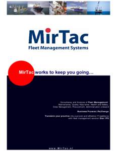 MirTac works to keep you going…  Consultancy and Analysis of Fleet Management: Maintenance, Quality Assurance, Health and Safety, Crew Management, Procurement, Administration onboard .