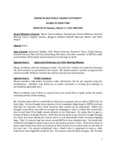 RHODE ISLAND PUBLIC TRANSIT AUTHORITY BOARD OF DIRECTORS MINUTES OF Monday, March 17, 2014 MEETING Board Members Present: Mayor Scott Avedisian, Chairperson; Jerome Williams; Director Michael Lewis; Stephen Durkee, Marga