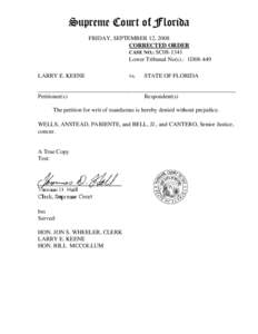 Supreme Court of Florida FRIDAY, SEPTEMBER 12, 2008 CORRECTED ORDER CASE NO.: SC08-1341 Lower Tribunal No(s).: 1D08-449 LARRY E. KEENE