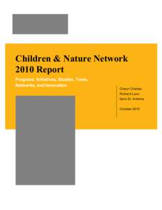 Children & Nature Network 2010 Report Progress, Initiatives, Studies, Tools, Networks, and Innovation  Cheryl Charles