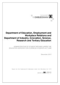 Department of Education, Employment and Workplace Relations and Department of Industry, Innovation, Science, Research and Tertiary Education ADMINISTRATION OF STUDENT REFUNDS UNDER THE EDUCATION SERVICES FOR OVERSEAS STU
