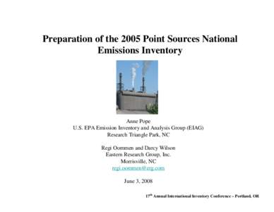 Preparation of the 2005 Point Sources National Emissions Inventory Anne Pope U.S. EPA Emission Inventory and Analysis Group (EIAG) Research Triangle Park, NC