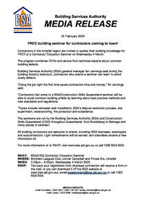 Building Services Authority  MEDIA RELEASE 24 February[removed]FREE building seminar for contractors coming to town!