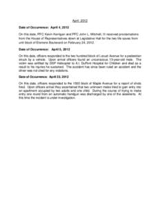 April 2012 Date of Occurrence: April 4, 2012 On this date, PFC Kevin Kerrigan and PFC John L. Mitchell, III received proclamations from the House of Representatives down at Legislative Hall for the two life saves from un