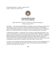 For Immediate Release: Tuesday, August 06, 2013 Contact: Lená Lewis, [removed]MAYOR BOB FILNER CITY OF SAN DIEGO Mayor Bob Filner responds to Rural Metro’s filing for bankruptcy on