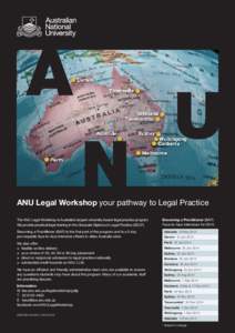 ANU Legal Workshop your pathway to Legal Practice The ANU Legal Workshop is Australia’s largest university-based legal practice program. We provide practical legal training in the Graduate Diploma in Legal Practice (GD