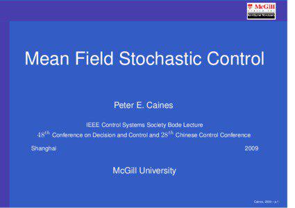 Mean Field Stochastic Control Peter E. Caines IEEE Control Systems Society Bode Lecture