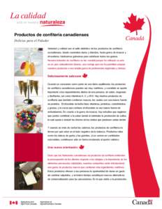 Productos de confitería canadienses Delicias para el Paladar Variedad y calidad son el sello distintivo de los productos de confitería  canadienses; desde caramelos duros y blandos, hasta goma de mascar y