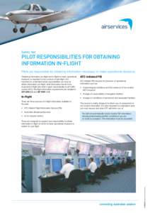 Safety Net  Pilot responsibilities for obtaining information in-flight Pilots are responsible for obtaining information necessary to make operational decisions.