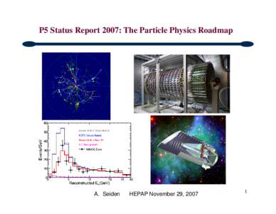 P5 Status Report 2007: The Particle Physics Roadmap  A. Seiden HEPAP November 29, 2007