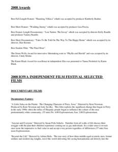 2008 Awards  Best Full-Length Feature: “Haunting Villisca” which was accepted by producer Kimberly Busbee. Best Short Feature: “Wedding Jimmy” which was accepted by producer Lisa Pescia. Best Feature-Length Docum