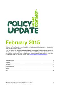 February 2015 Welcome to ‘Policy Update’, a monthly bulletin on the latest policy developments of relevance to those with an interest in cancer. If you are reading this document on screen, the web addresses are hyper
