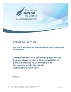 Projet de loi no 36 Loi sur la Banque de développement économique du Québec Commentaires du Conseil du patronat du Québec dans le cadre des consultations