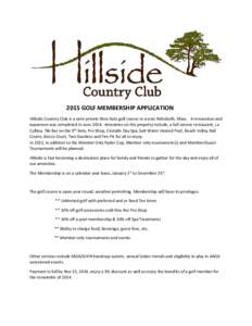 2015 GOLF MEMBERSHIP APPLICATION Hillside Country Club is a semi private Nine hole golf course in scenic Rehoboth, Mass. A renovation and expansion was completed in JuneAmenities on the property include, a full se