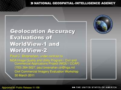 Geolocation Accuracy Evaluations of WorldView-1 and WorldView-2 Paul C. Bresnahan, under contract to NGA Image Quality and Utility Program / Civil and