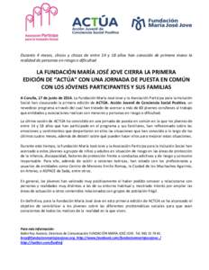 Durante 4 meses, chicos y chicas de entre 14 y 18 años han conocido de primera mano la realidad de personas en riesgo o dificultad LA FUNDACIÓN MARÍA JOSÉ JOVE CIERRA LA PRIMERA EDICIÓN DE “ACTÚA” CON UNA JORNA