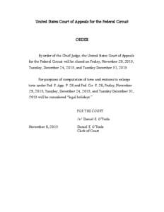 United States Court of Appeals for the Federal Circuit  ORDER By order of the Chief Judge, the United States Court of Appeals for the Federal Circuit will be closed on Friday, November 29, 2013;