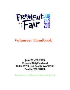 Volunteer Handbook  June	
  21	
  -­‐	
  23,	
  2013	
   Fremont	
  Neighborhood	
   124	
  N	
  35th	
  Street,	
  Seattle	
  WA	
  98103	
   Seattle,	
  WA	
  98103	
  