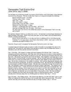 Ganaraska Trail End-to-End June 24 to July 3, 2006 Let me begin my introducing myself, my name is Gord Harthun and I have been a long distance runner for over 39 years. The list of trails that I have run is long and incl