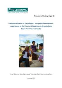 PROLINNOVA Working Paper 31  Institutionalisation of Participatory Innovation Development: experiences of the Provincial Department of Agriculture, Takeo Province, Cambodia
