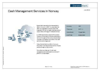 June[removed]Cash Management Services in Norway Danske Bank opened its first representative office in Norway in[removed]Two years later the