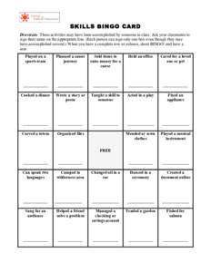 SKILLS BINGO CARD Directions: These activities may have been accomplished by someone in class. Ask your classmates to sign their name on the appropriate line. (Each person can sign only one box even though they may have 